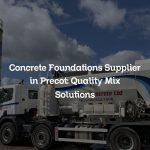 Concrete Foundations Supplier in Precot: Quality Mix Solutions