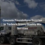 Concrete Foundations Supplier in Tarbock Green: Quality Mix Services