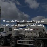 Concrete Foundations Supplier in Whiston: Unmatched Quality and Expertise