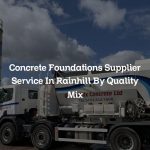 Concrete Foundations Supplier Service In Rainhill By Quality Mix