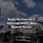 Ready Mix Concrete in Halewood: Quality Mix’s Superior Service
