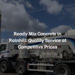 Ready Mix Concrete in Rainhill: Quality Service at Competitive Prices