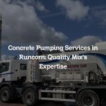 Concrete Pumping Services in Runcorn: Quality Mix’s Expertise