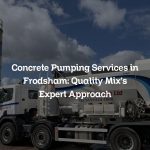 Concrete Pumping Services in Frodsham: Quality Mix’s Expert Approach