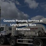 Concrete Pumping Services in Leigh: Quality Mix’s Excellence