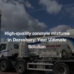 High-quality concrete mixtures in Daresbury: Your Ultimate Solution