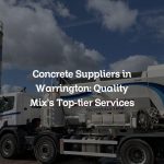 Concrete Suppliers in Warrington: Quality Mix’s Top-tier Services