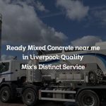 Ready Mixed Concrete near me in Liverpool: Quality Mix’s Distinct Service