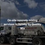 On-site concrete mixing services in Helsby by Quality Mix