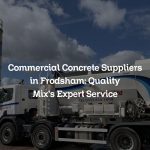 Commercial Concrete Suppliers in Frodsham: Quality Mix’s Expert Service