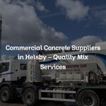 Commercial Concrete Suppliers in Helsby – Quality Mix Services